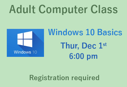 Adult Computer Class Windows 10 Basics Thursday December 1st 6:00 pm registration required