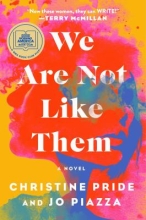 We Are Not Like Them by Christine Pride & Jo Piazza